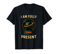 I Am Fully Present Celestial Globe T-Shirt - Novelty Apparel Unisex - T-Shirt, Sweatshirt, Hoodie