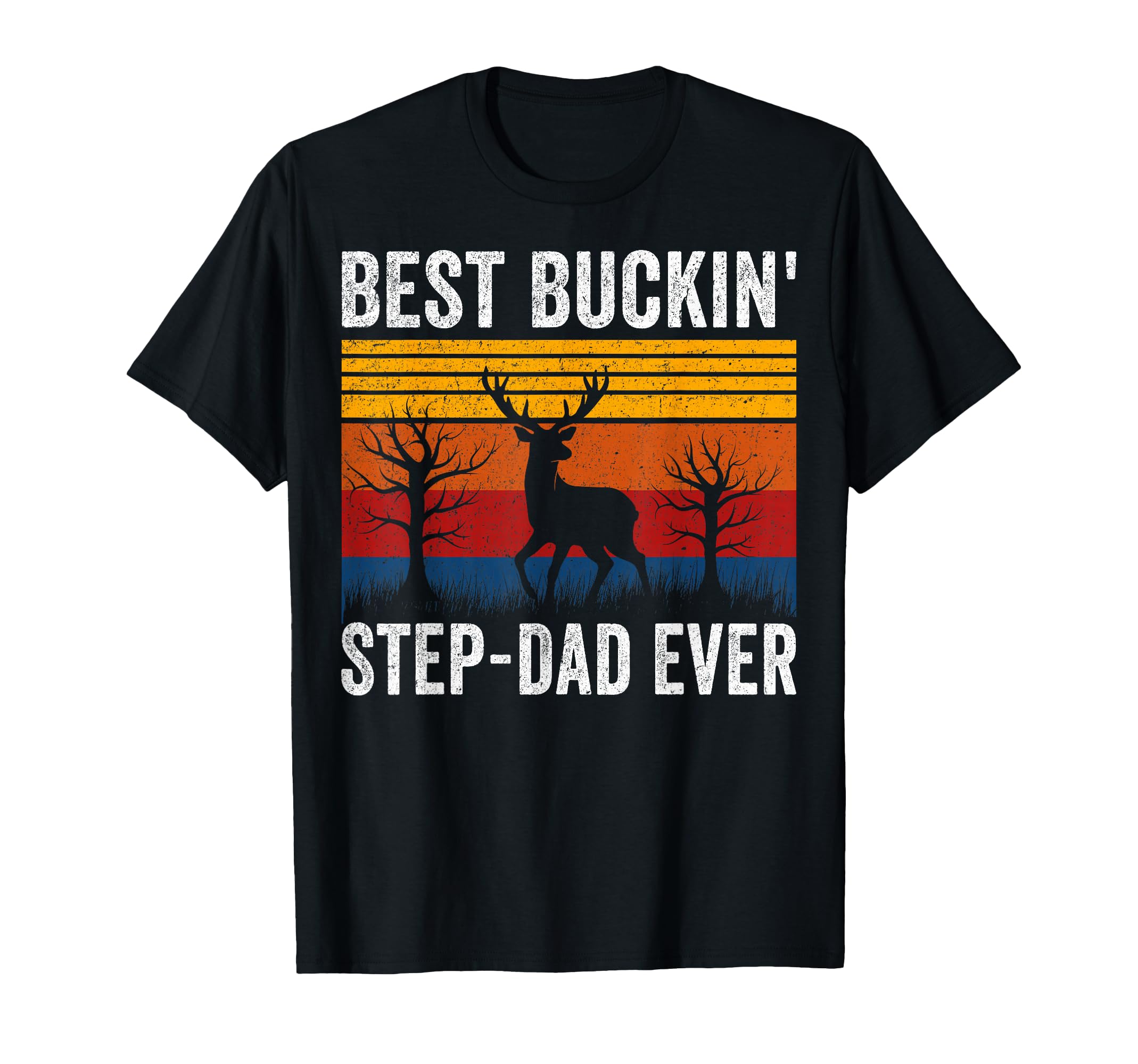 Best Buckin Step Dad Ever T-Shirt - Streetwear Style Men Women - T-Shirt, Sweatshirt, Hoodie