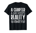 Chapter Day Keeps Reality Away Book T-Shirt - Novelty Apparel Men Women - T-Shirt, Sweatshirt, Hoodie