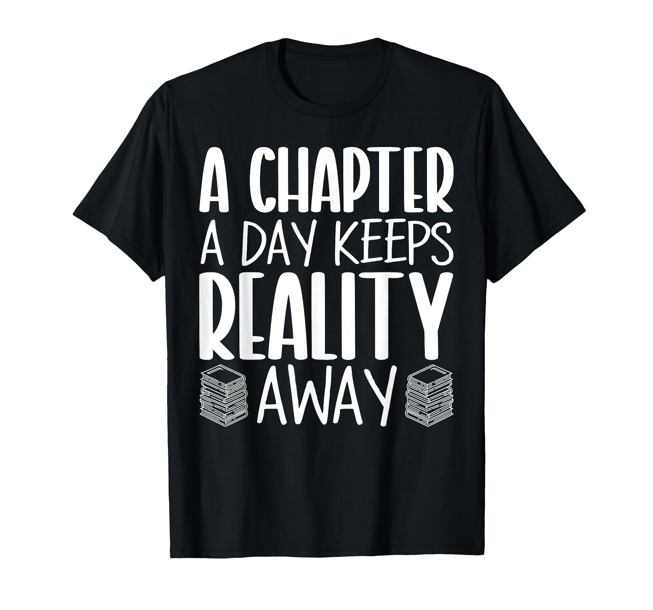 Chapter Day Keeps Reality Away Book T-Shirt - Novelty Apparel Men Women - T-Shirt, Sweatshirt, Hoodie