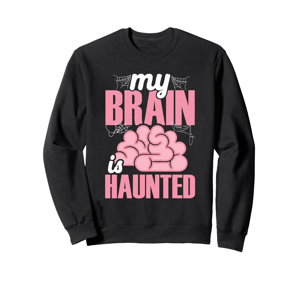 My Brain Is Haunted Funny Sweatshirt - Minimalist Print Unisex - T-Shirt, Sweatshirt, Hoodie