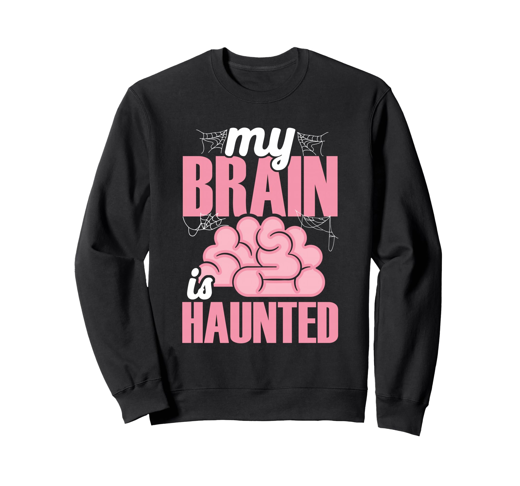 My Brain Is Haunted Funny Sweatshirt - Minimalist Print Unisex - T-Shirt, Sweatshirt, Hoodie