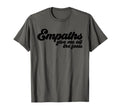 Empaths Give Me Feels Empathic Empathy T-Shirt - Graphic Print Men Women - T-Shirt, Sweatshirt, Hoodie