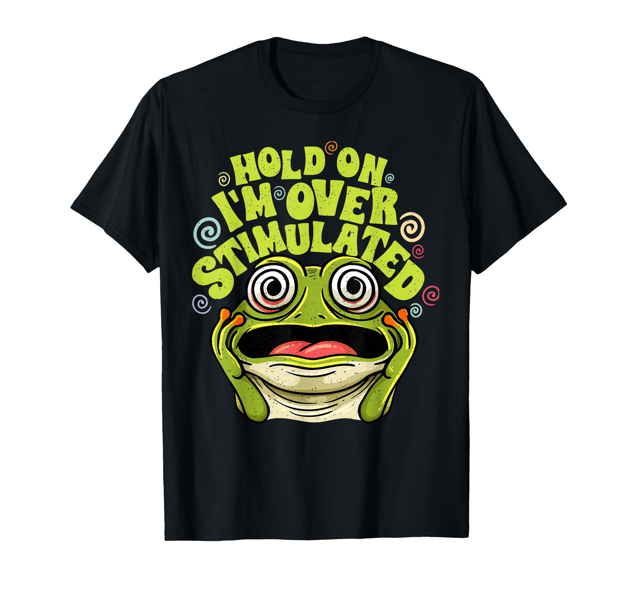 Hold Im Overstimulated Adhd T-Shirt - Aesthetic Graphic for Adults - T-Shirt, Sweatshirt, Hoodie