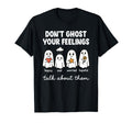 Dont Ghost Your Feelings Mental Health T-Shirt - Trendy Graphic for Adults - T-Shirt, Sweatshirt, Hoodie