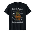 Hold Partner Im Overstimulated Funny T-Shirt - Fun Novelty Design Unisex - T-Shirt, Sweatshirt, Hoodie