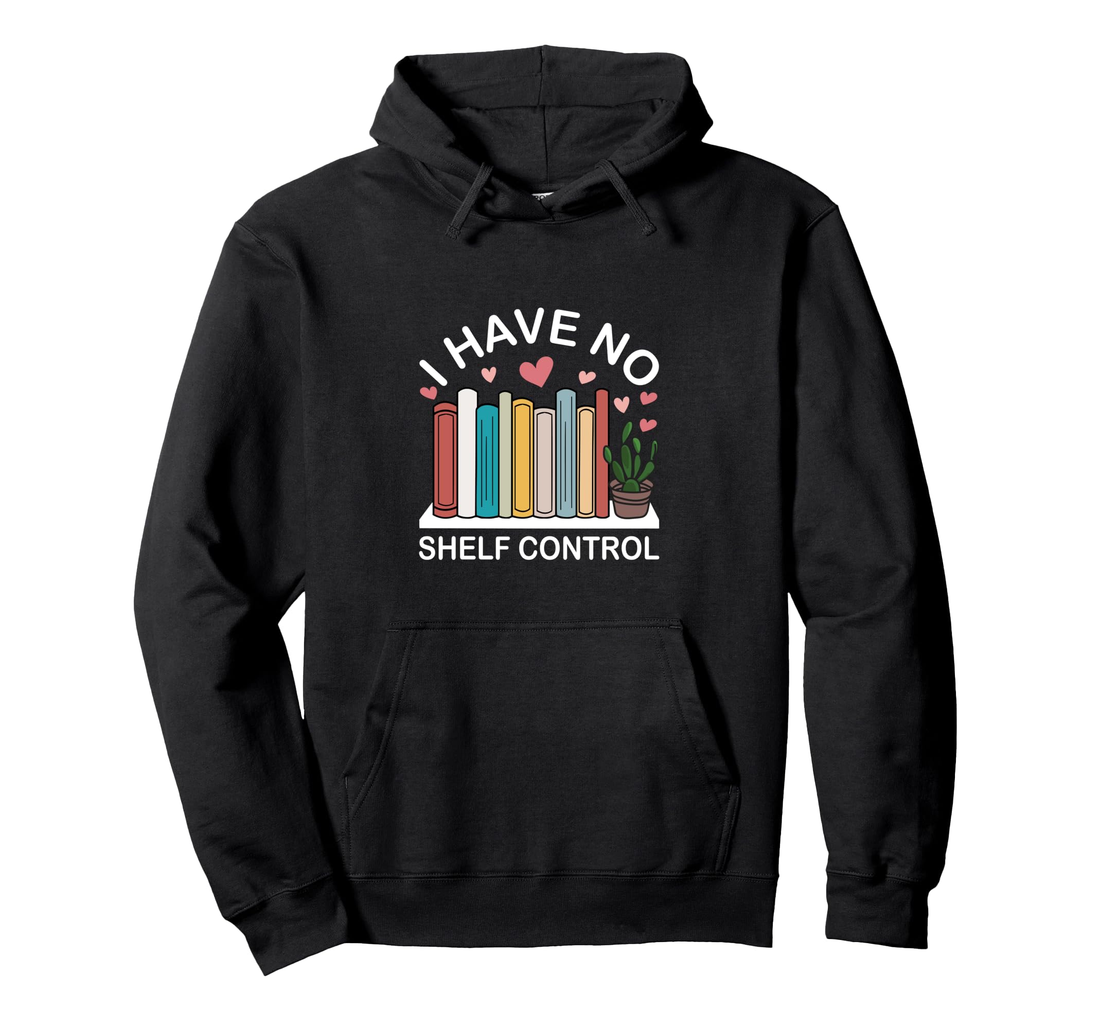 I Have No Shelf Control Funny Book Lover Hoodie - Minimalist Print Unisex - T-Shirt, Sweatshirt, Hoodie