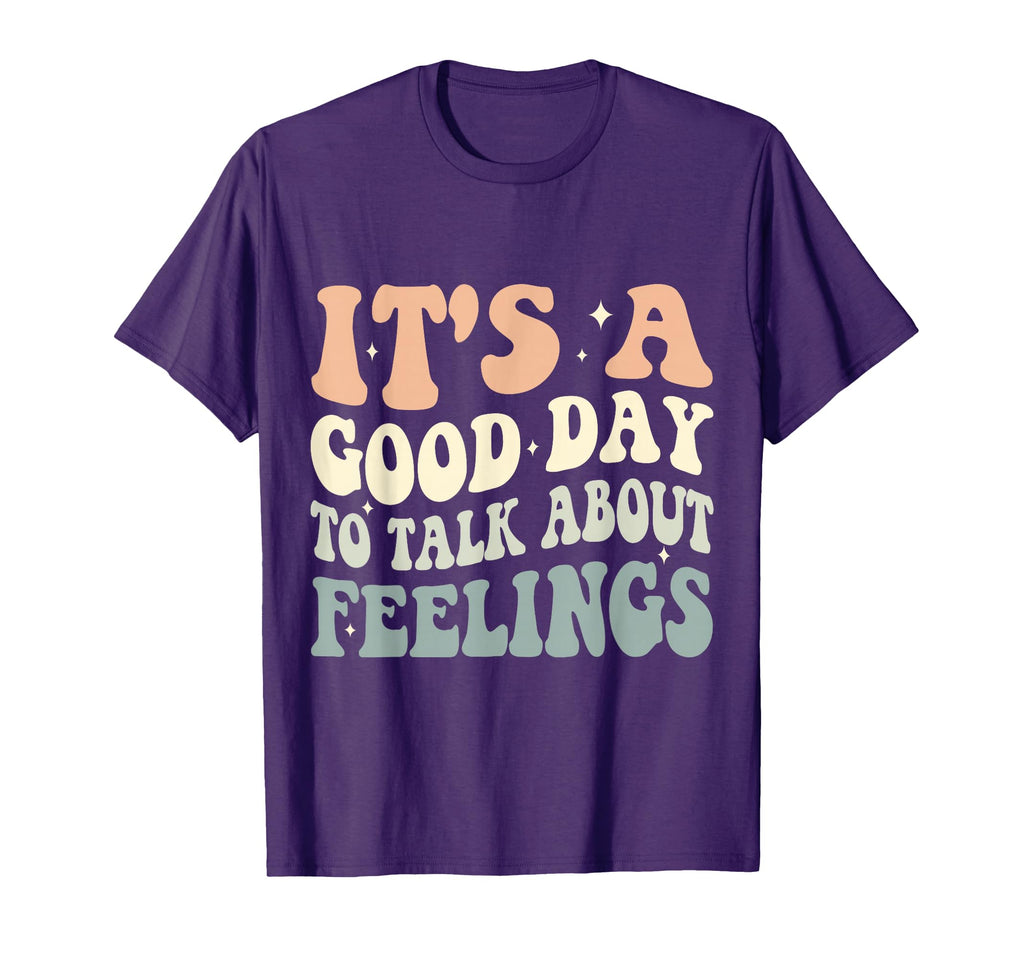 Its Good Day To Talk About Feelings T-Shirt - Streetwear Style Men Women - T-Shirt, Sweatshirt, Hoodie