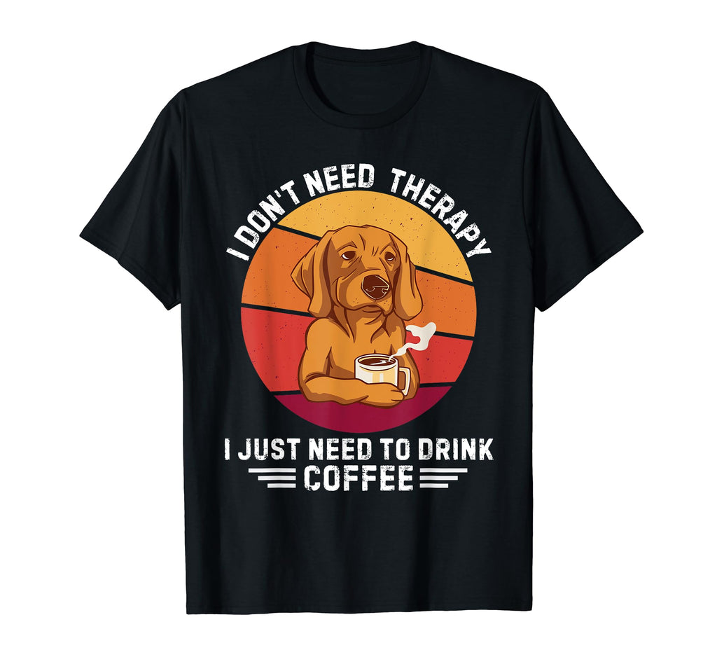 Labrador I Dont Need Therapy I Just Need To T-Shirt - Graphic Print Unisex - T-Shirt, Sweatshirt, Hoodie
