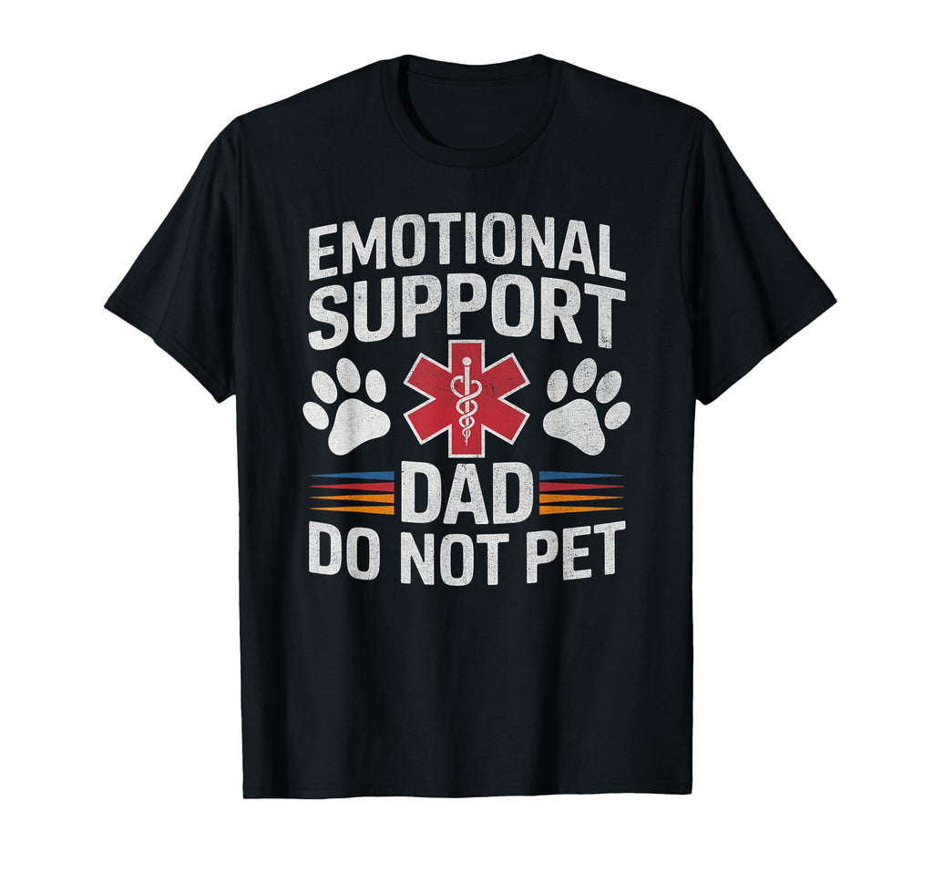 Emotional Support Dad Do Not Pet T-Shirt - Streetwear Style Men Women - T-Shirt, Sweatshirt, Hoodie