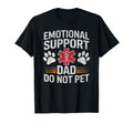 Emotional Support Dad Do Not Pet T-Shirt - Streetwear Style Men Women - T-Shirt, Sweatshirt, Hoodie