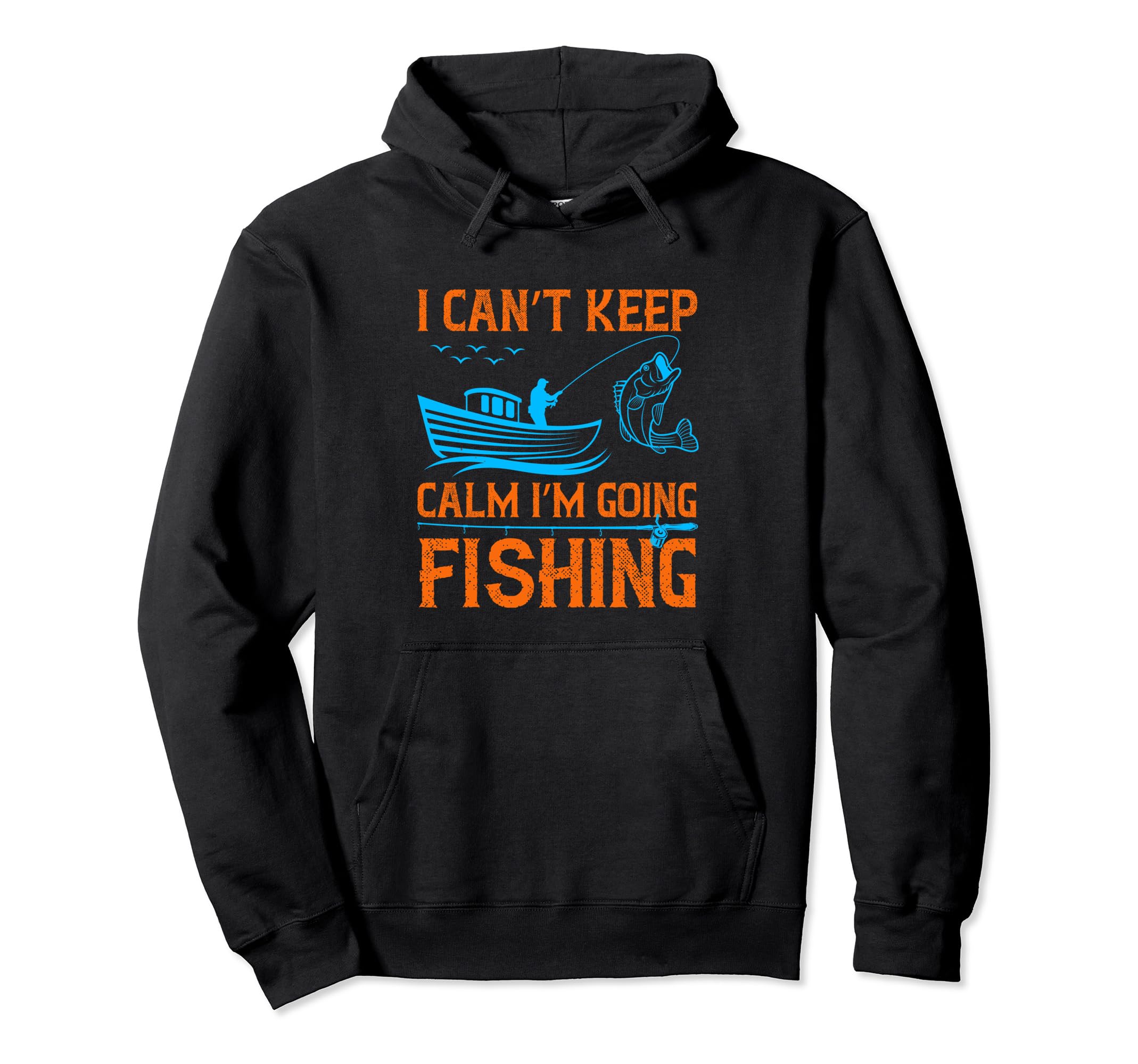 I Cant Keep Calm Im Going Fishing Hoodie - Aesthetic Graphic Unisex - T-Shirt, Sweatshirt, Hoodie