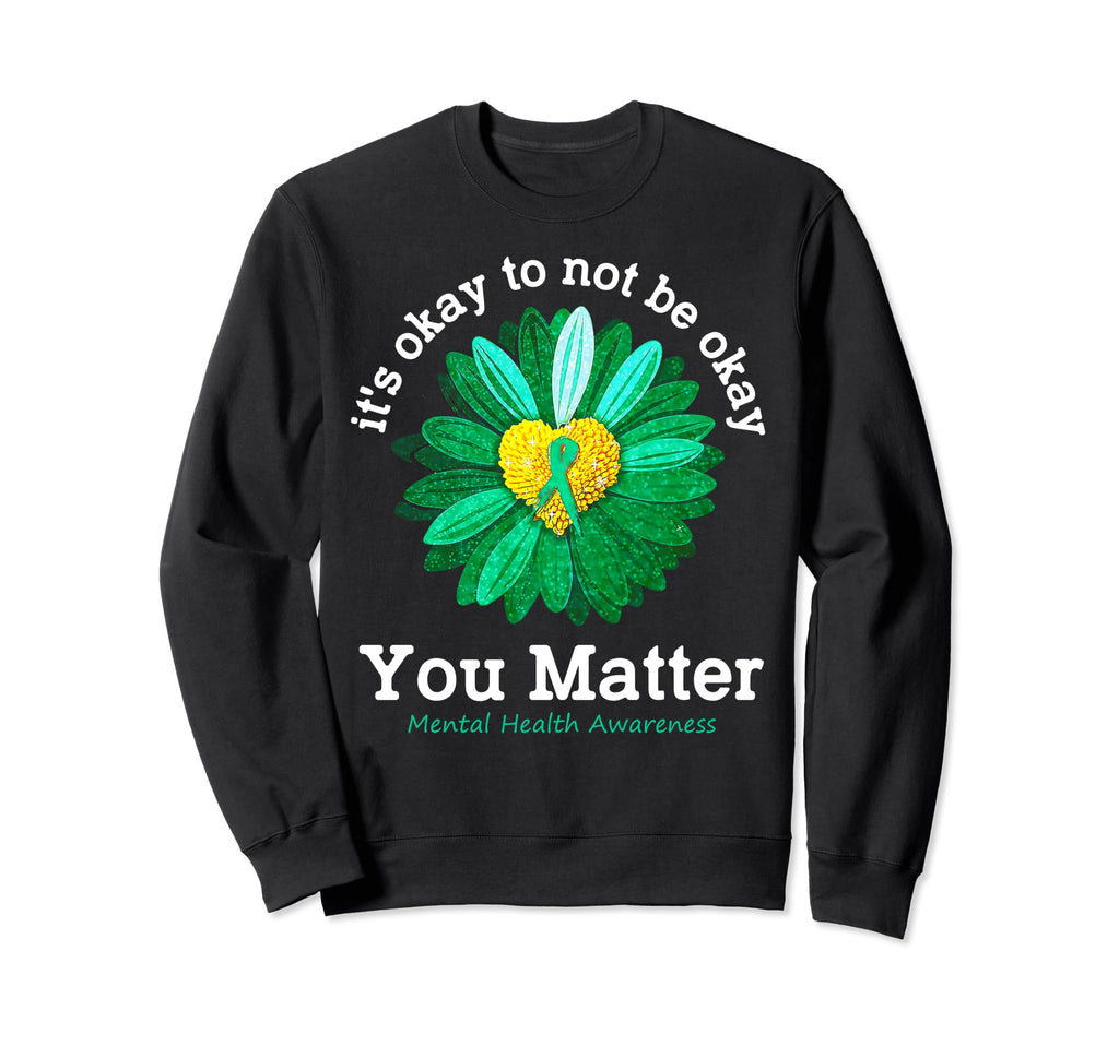You Matter Green Sunflower Mental Sweatshirt - Graphic Print for Adults - T-Shirt, Sweatshirt, Hoodie
