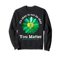 You Matter Green Sunflower Mental Sweatshirt - Graphic Print for Adults - T-Shirt, Sweatshirt, Hoodie