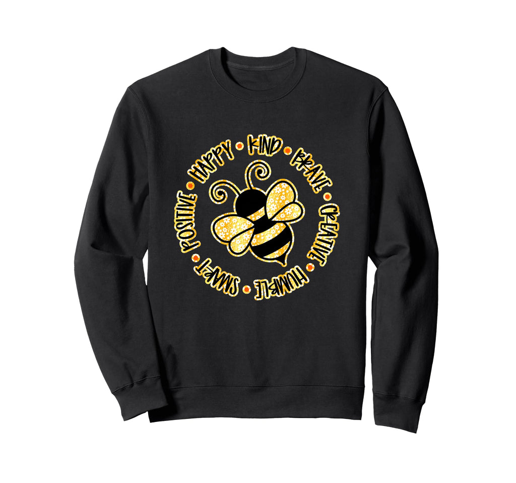 Bee Happy Kind Brave Humble Smart Sweatshirt - Custom Art Print Men Women - T-Shirt, Sweatshirt, Hoodie