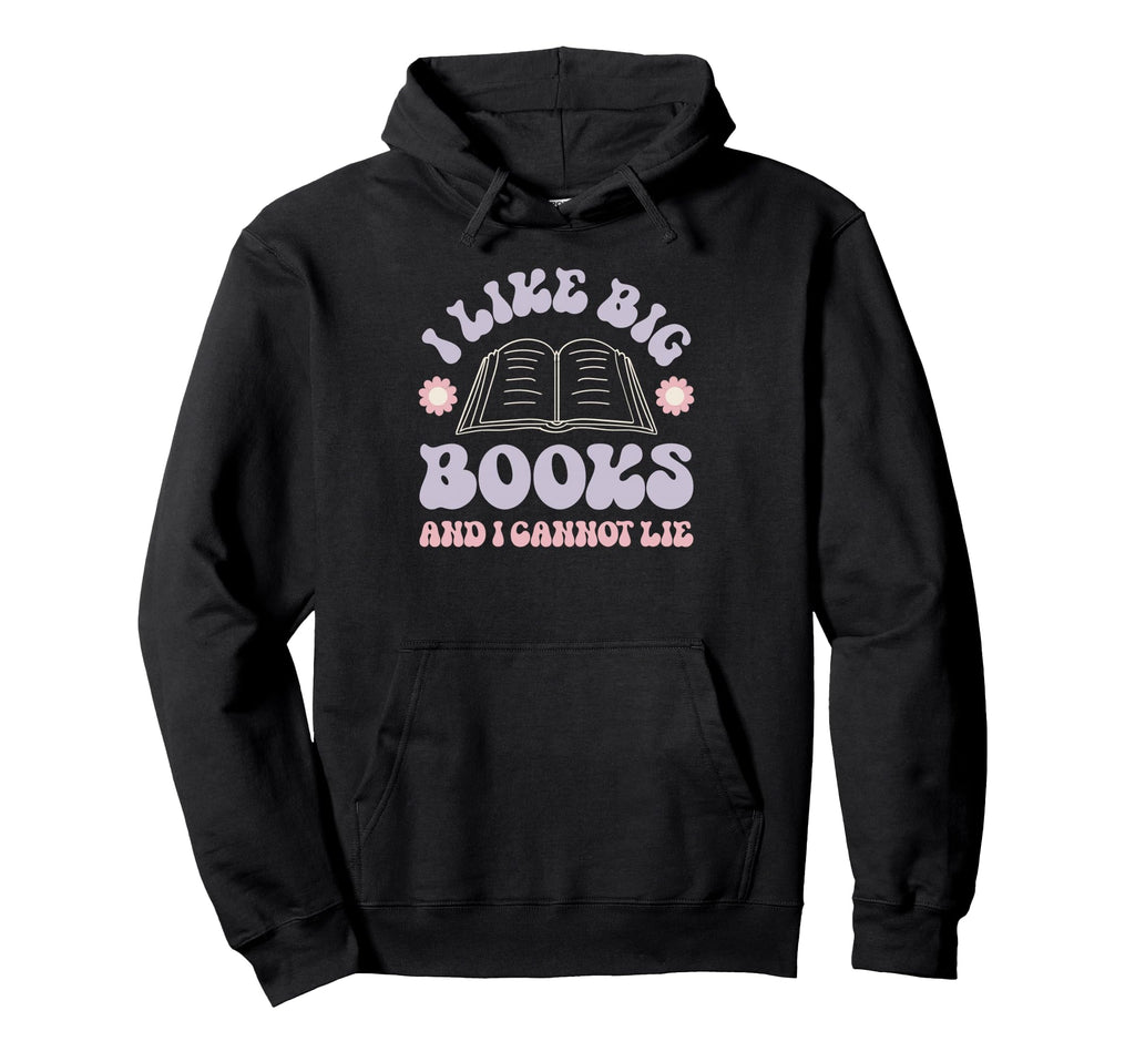 I Like Big Books Funny Reader Hoodie - Graphic Print for Adults - T-Shirt, Sweatshirt, Hoodie