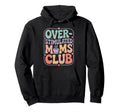 Overstimulated Moms Club Hoodie - Unique Graphic Men Women - T-Shirt, Sweatshirt, Hoodie