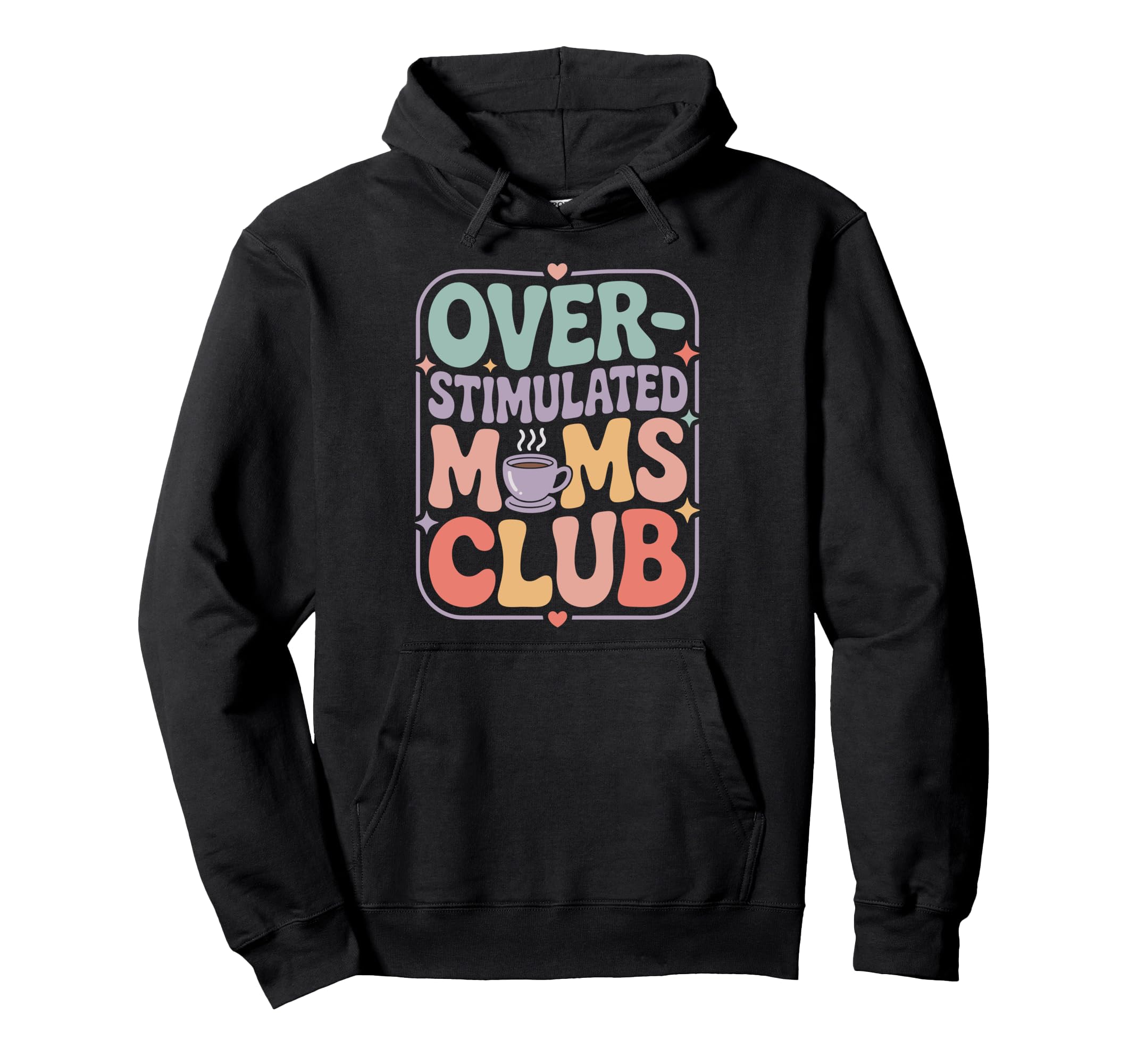 Overstimulated Moms Club Hoodie - Unique Graphic Men Women - T-Shirt, Sweatshirt, Hoodie