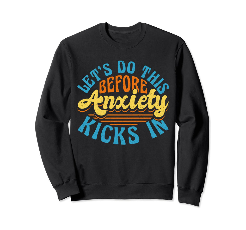 Mental Health And Wellbeing Go To Sweatshirt - Custom Art Print Unisex - T-Shirt, Sweatshirt, Hoodie
