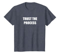 Trust Process T-Shirt - Unique Graphic Men Women - T-Shirt, Sweatshirt, Hoodie