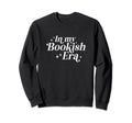 My Bookish Era Literary Bibliophile Sweatshirt - Fun Novelty Design Unisex - T-Shirt, Sweatshirt, Hoodie