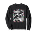 Manifest Crystals Coffee Sweatshirt - Fun Novelty Design for Adults - T-Shirt, Sweatshirt, Hoodie