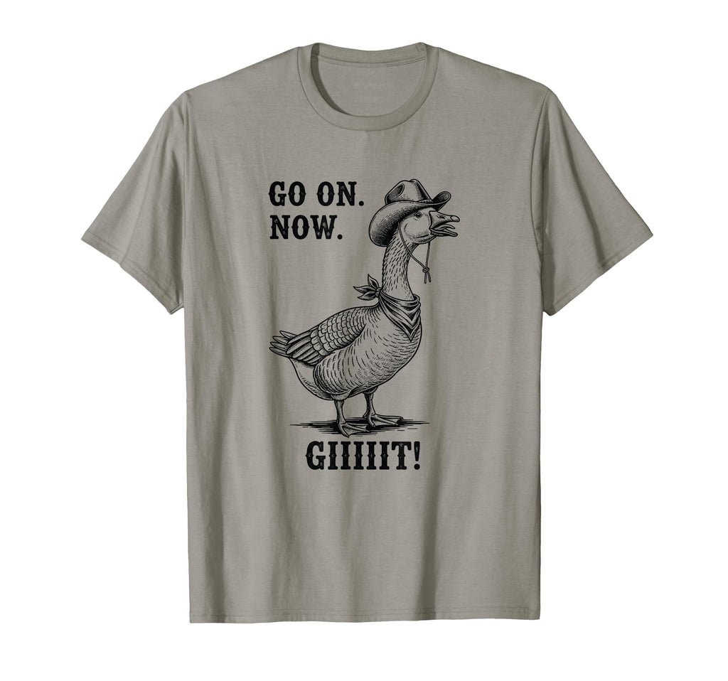 Cowboy Goose Go Now Git Funny T-Shirt - Novelty Apparel for Adults - T-Shirt, Sweatshirt, Hoodie