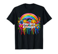 You Are Enough Groovy Flower Rainbow T-Shirt - Graphic Print Men Women - T-Shirt, Sweatshirt, Hoodie