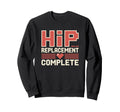 Hip Replacement Surgery Recovery Sweatshirt - Casual Everyday Wear Unisex - T-Shirt, Sweatshirt, Hoodie