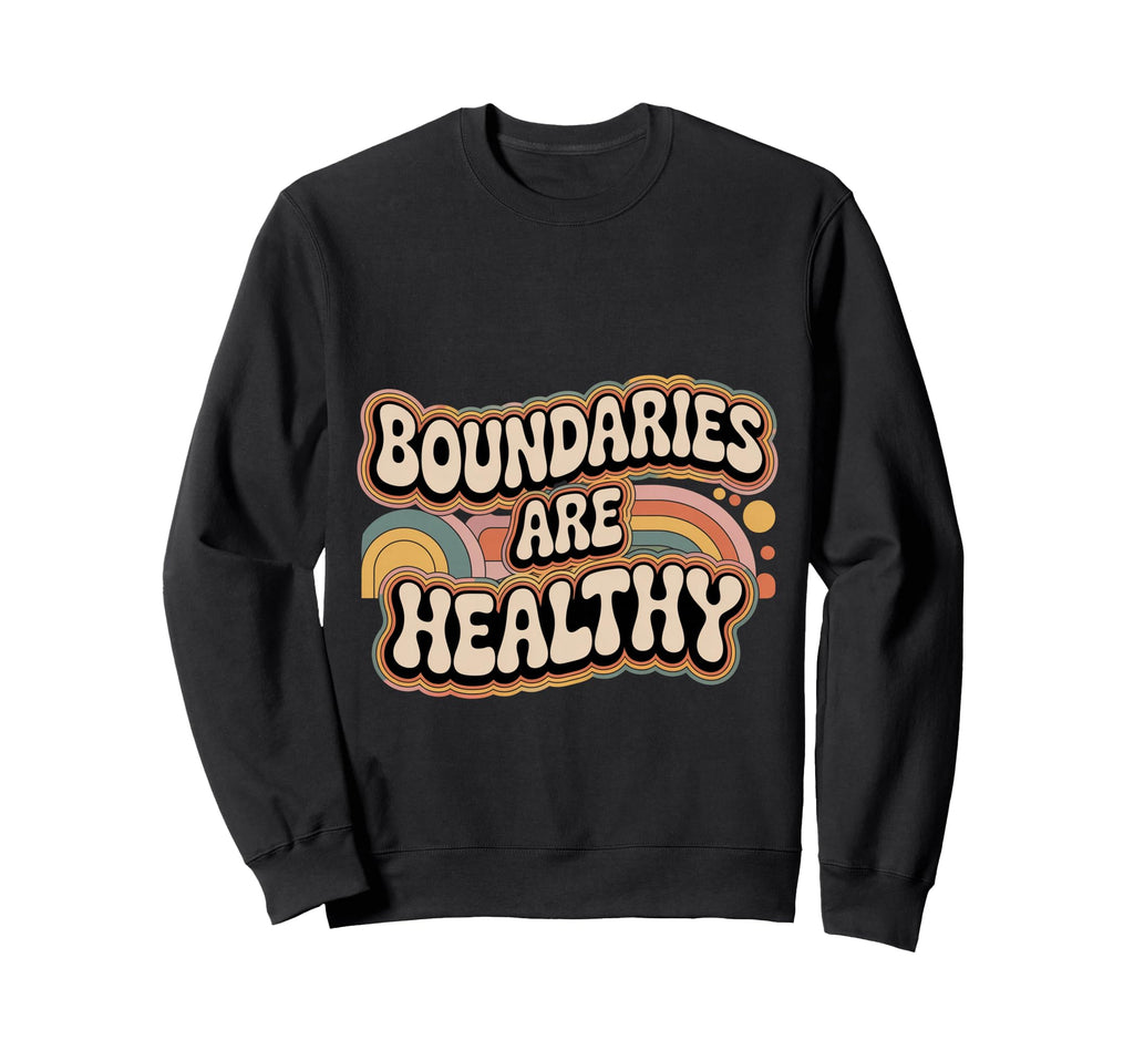 Boundaries Are Healthy Emotional Sweatshirt - Minimalist Print for Adults - T-Shirt, Sweatshirt, Hoodie