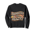 Boundaries Are Healthy Emotional Sweatshirt - Minimalist Print for Adults - T-Shirt, Sweatshirt, Hoodie