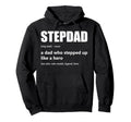 Stepdad Definition Dad Who Stepped Hoodie - Casual Everyday Wear Men Women - T-Shirt, Sweatshirt, Hoodie