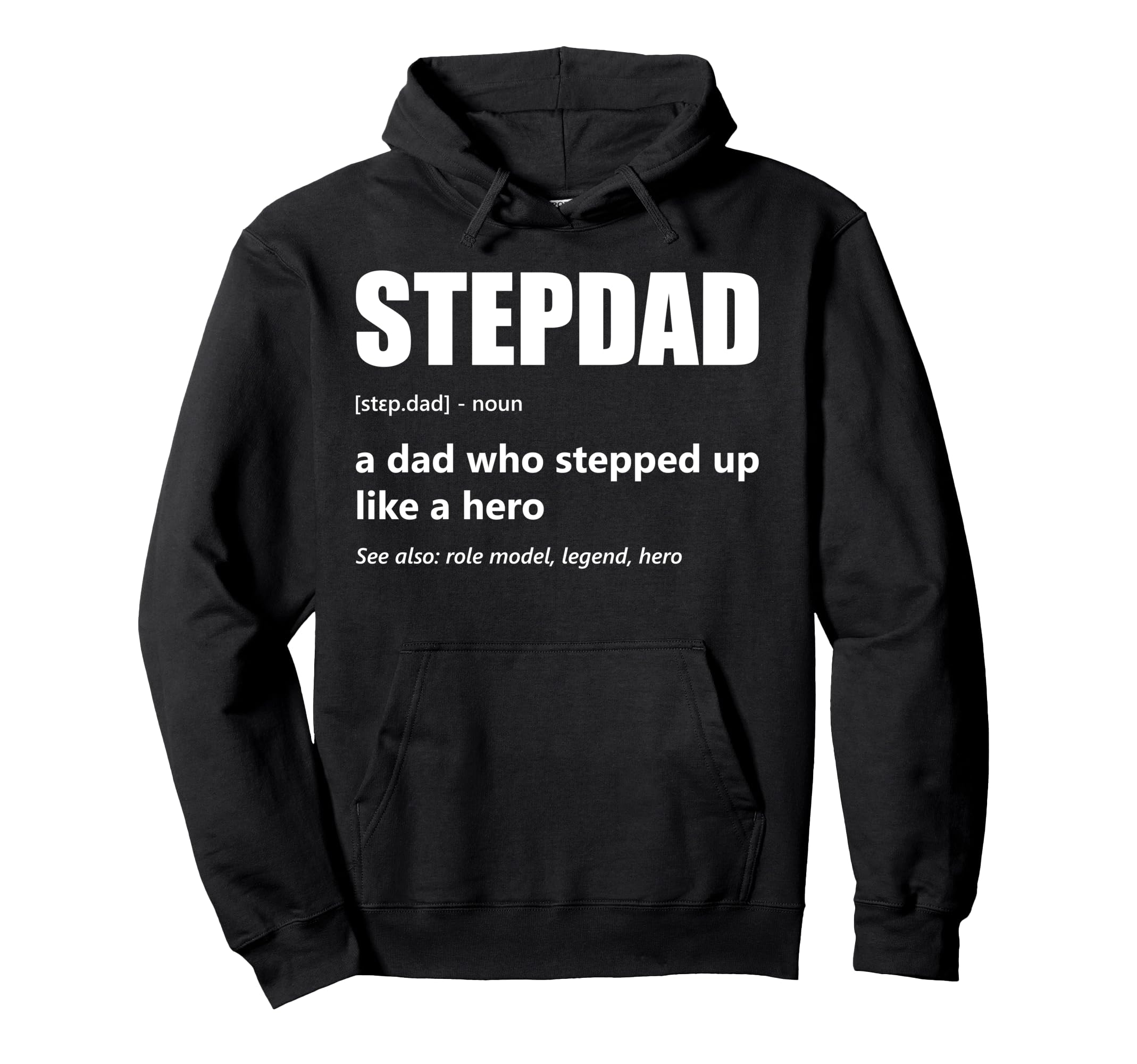 Stepdad Definition Dad Who Stepped Hoodie - Casual Everyday Wear Men Women - T-Shirt, Sweatshirt, Hoodie