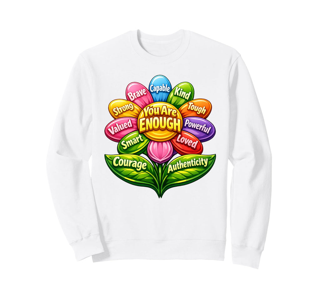Vibrant Empowerment Flower Positive Sweatshirt - Novelty Apparel Men Women - T-Shirt, Sweatshirt, Hoodie