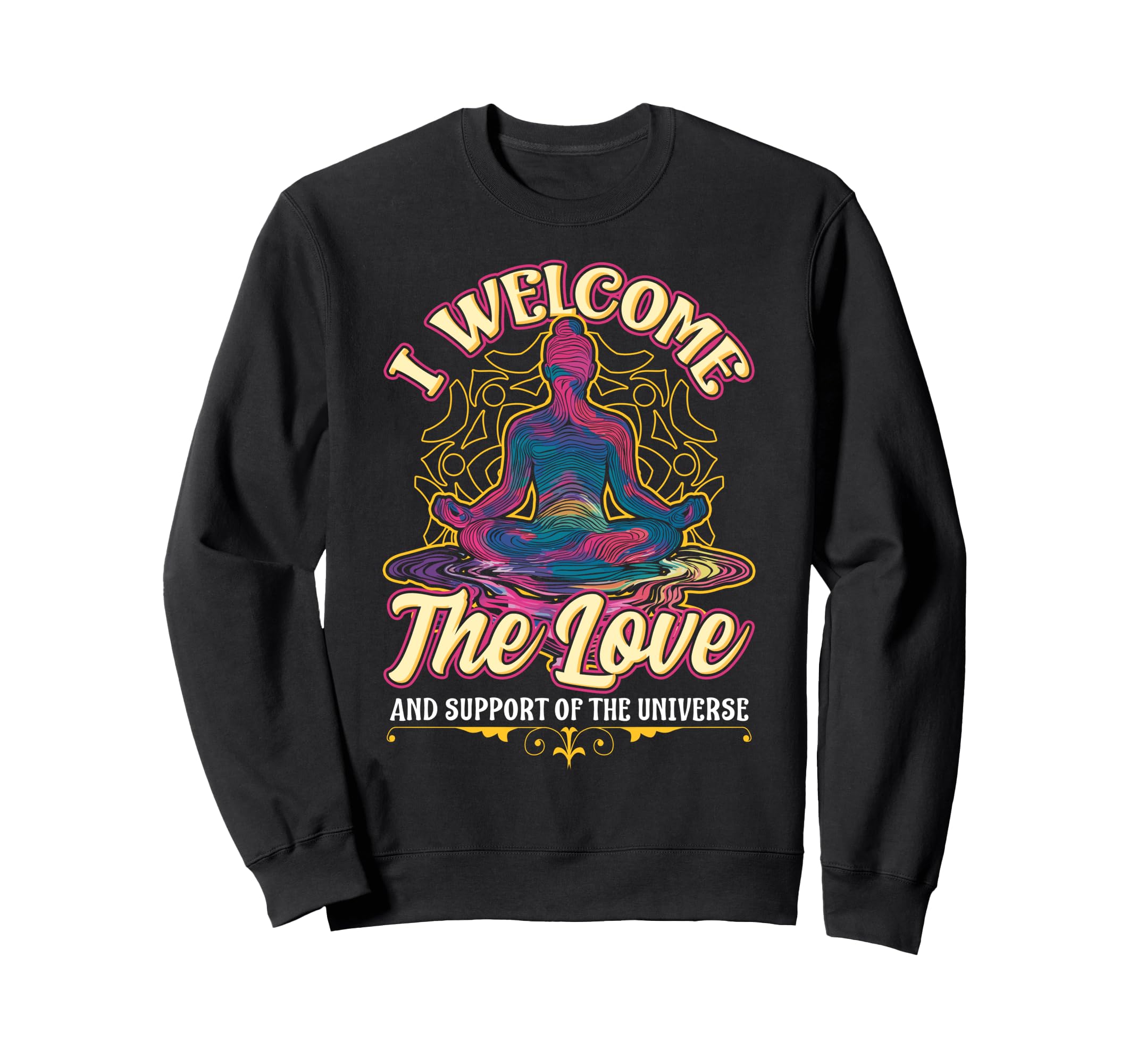 I Welcome Love Meditation Chant Sweatshirt - Streetwear Style for Adults - T-Shirt, Sweatshirt, Hoodie