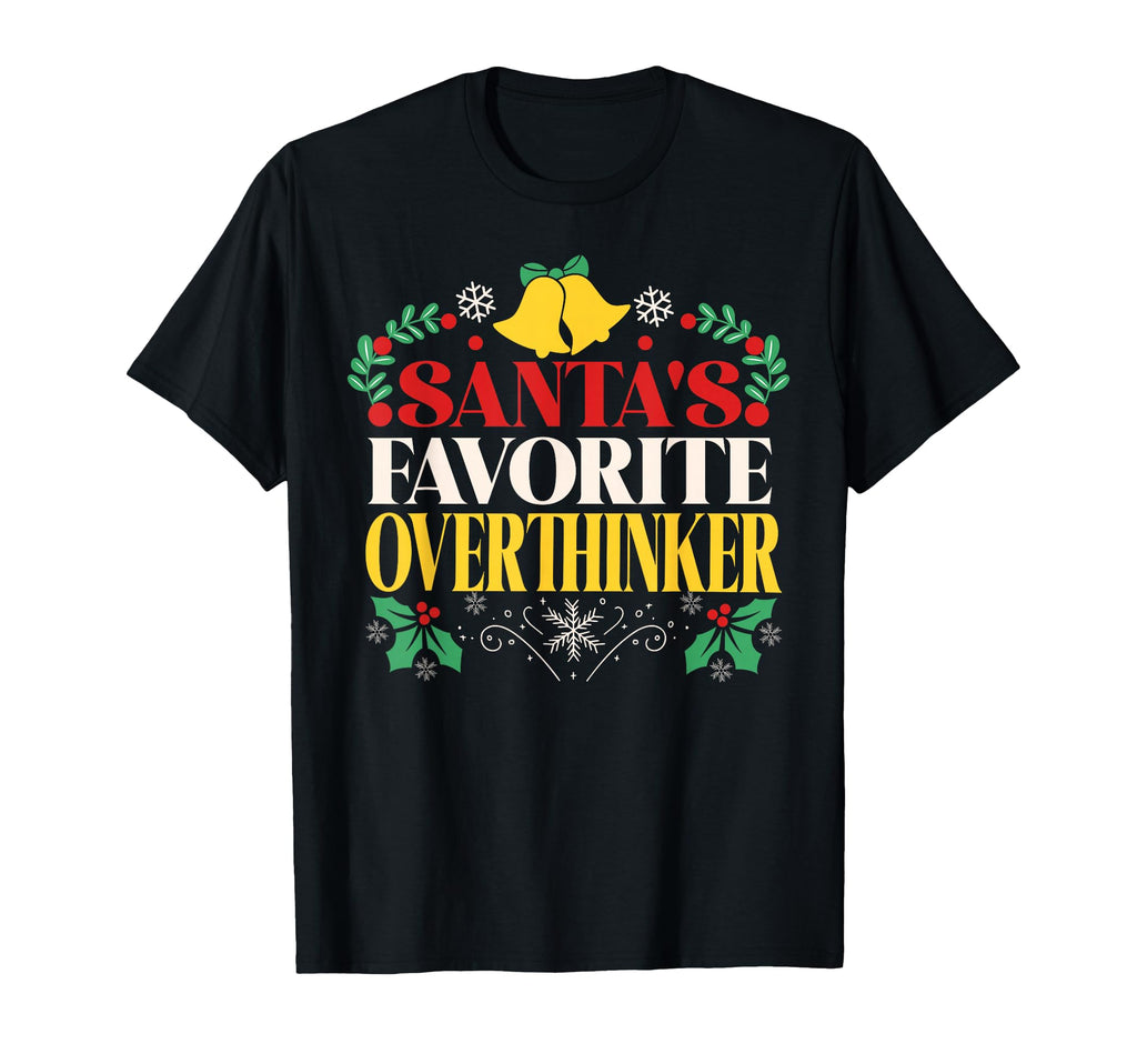 Santas Favorite Overthinker Festive Season T-Shirt - Unique Graphic Unisex - T-Shirt, Sweatshirt, Hoodie
