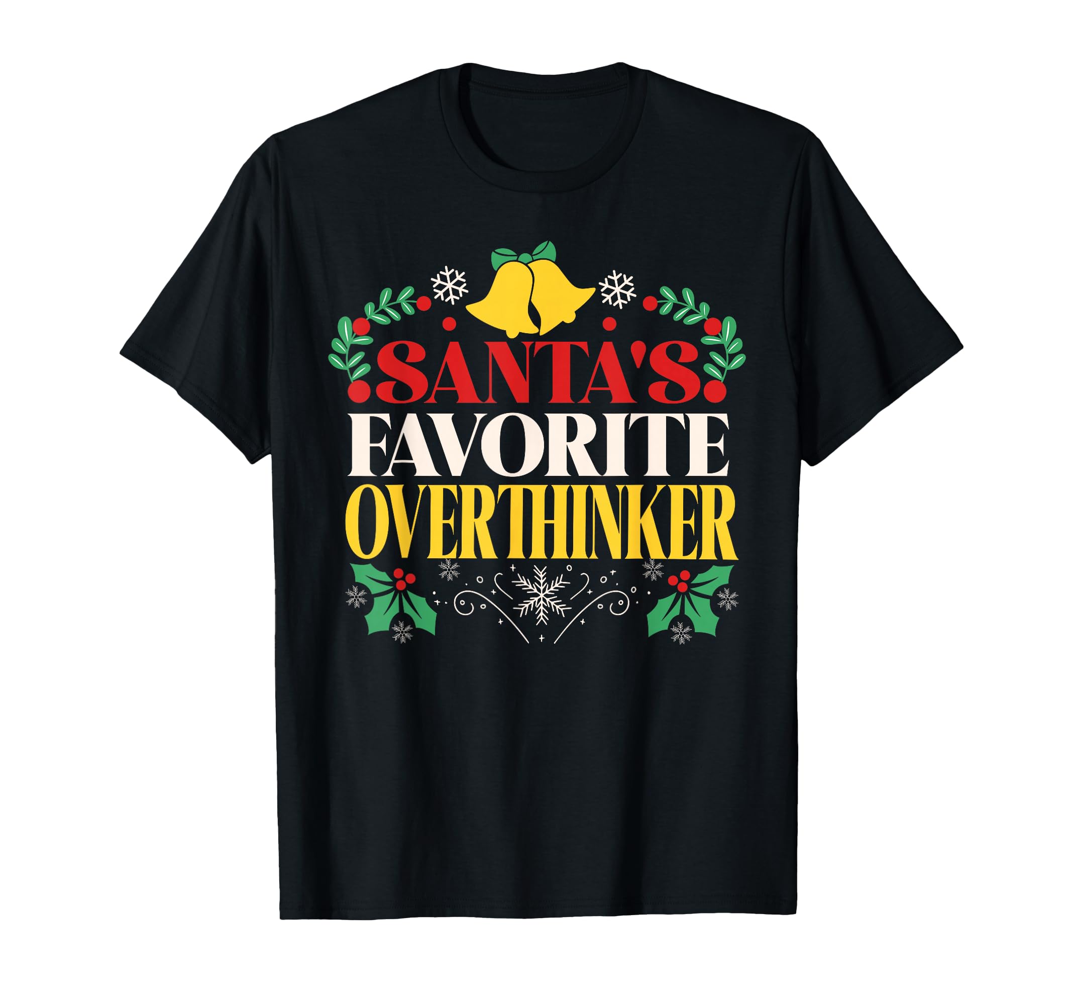 Santas Favorite Overthinker Festive Season T-Shirt - Unique Graphic Unisex - T-Shirt, Sweatshirt, Hoodie
