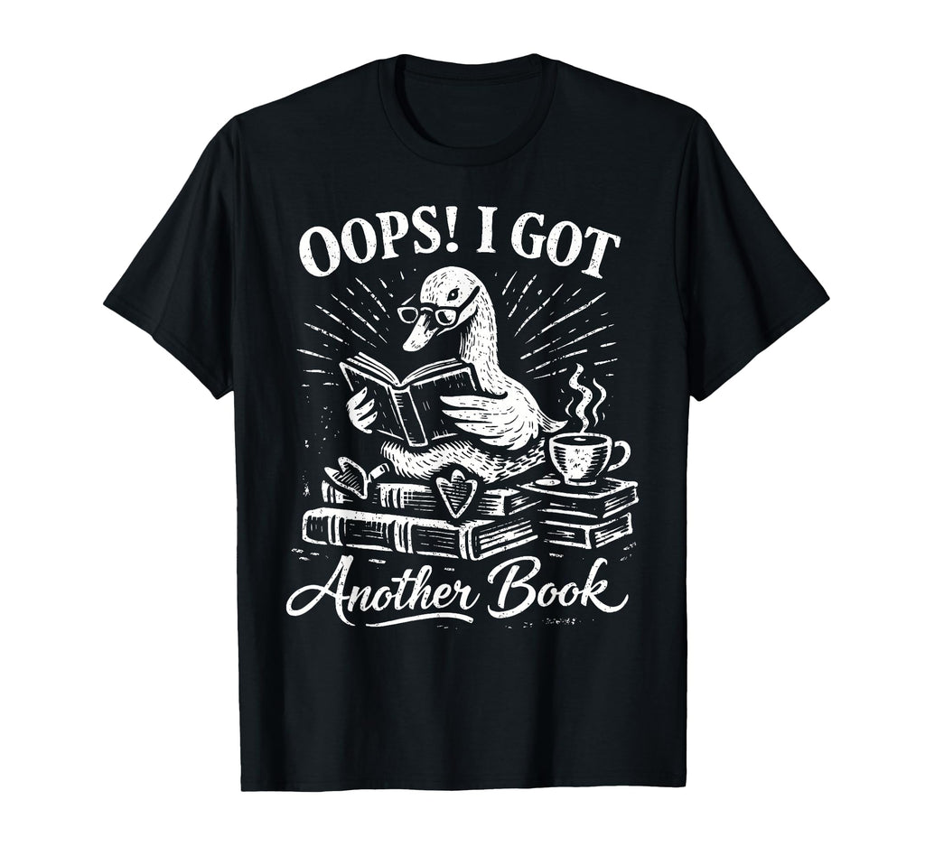 Oops I Got Another Book Silly Goose T-Shirt - Minimalist Print Unisex - T-Shirt, Sweatshirt, Hoodie