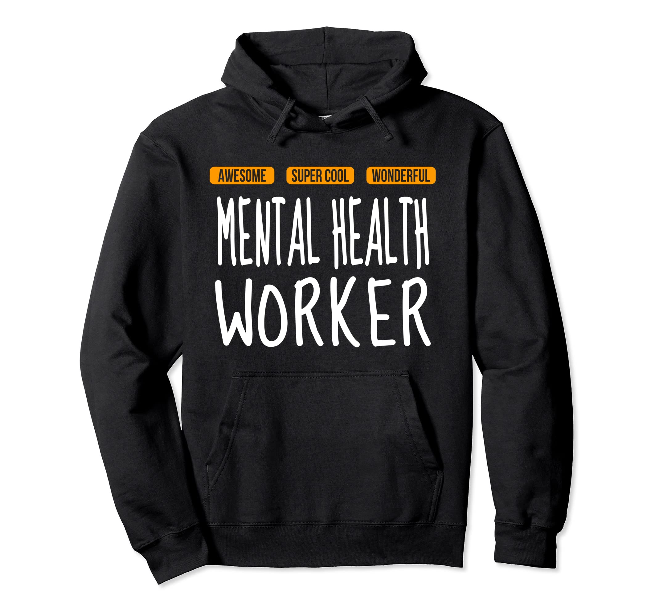 Mental Health Worker Wonderful Funny Hoodie - Casual Everyday Wear Unisex - T-Shirt, Sweatshirt, Hoodie