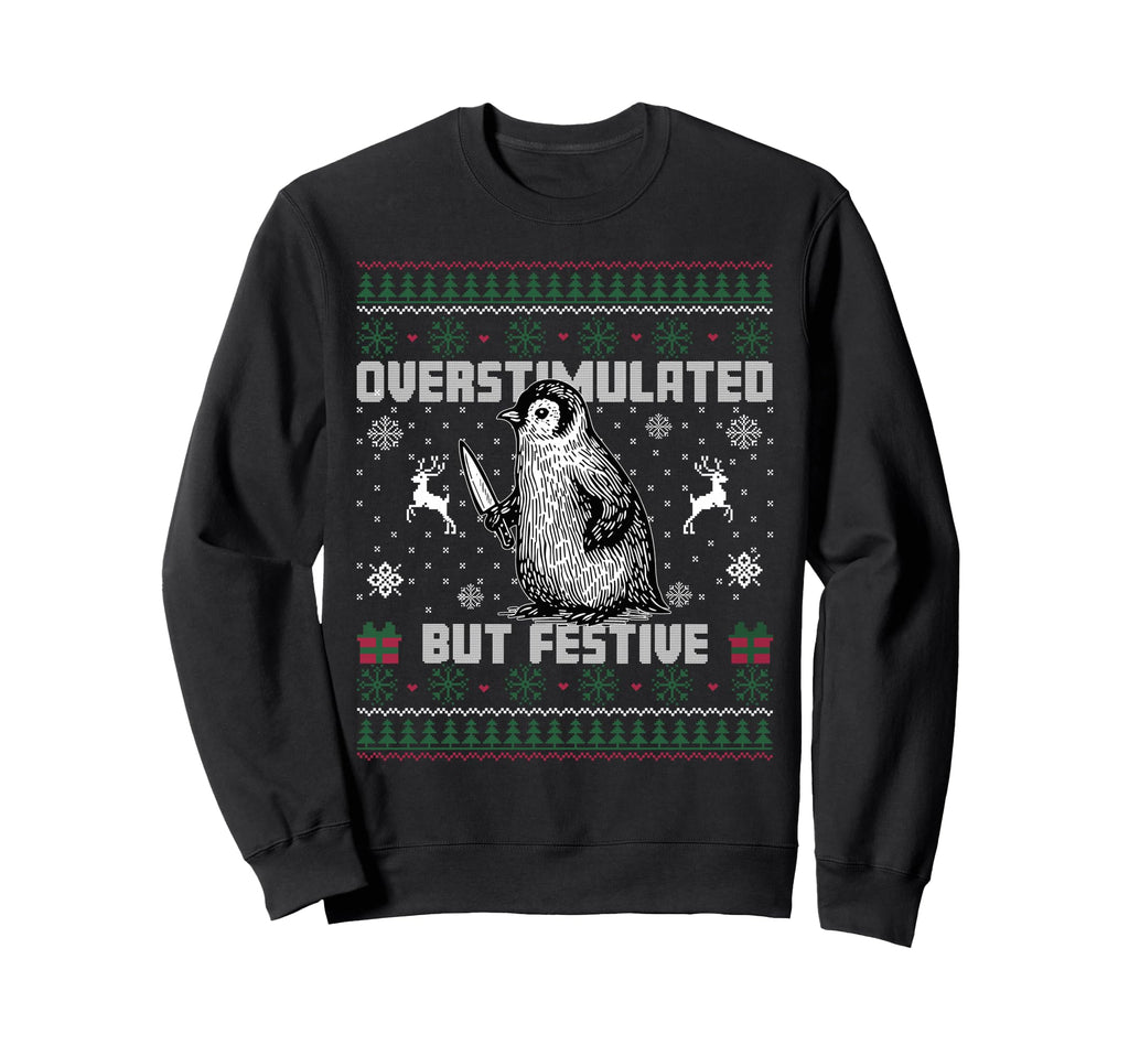 Penguin Overstimulated But Sweatshirt - Aesthetic Graphic Men Women - T-Shirt, Sweatshirt, Hoodie