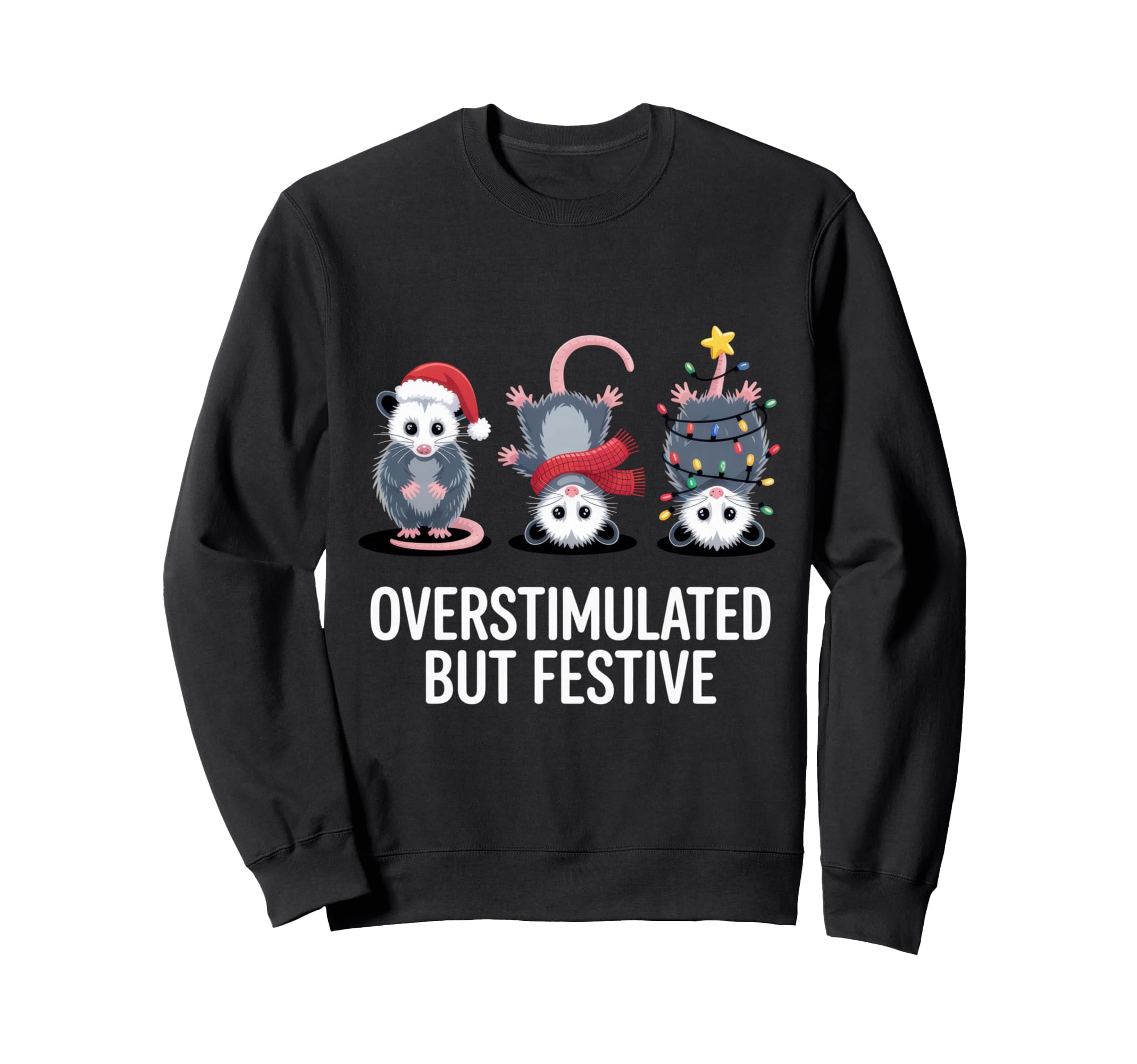 Overstimulated But Festive Opossum Sweatshirt - Novelty Apparel for Adults - T-Shirt, Sweatshirt, Hoodie