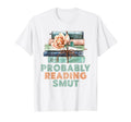 Probably Reading Smut Romance Books T-Shirt - Trendy Graphic for Adults - T-Shirt, Sweatshirt, Hoodie