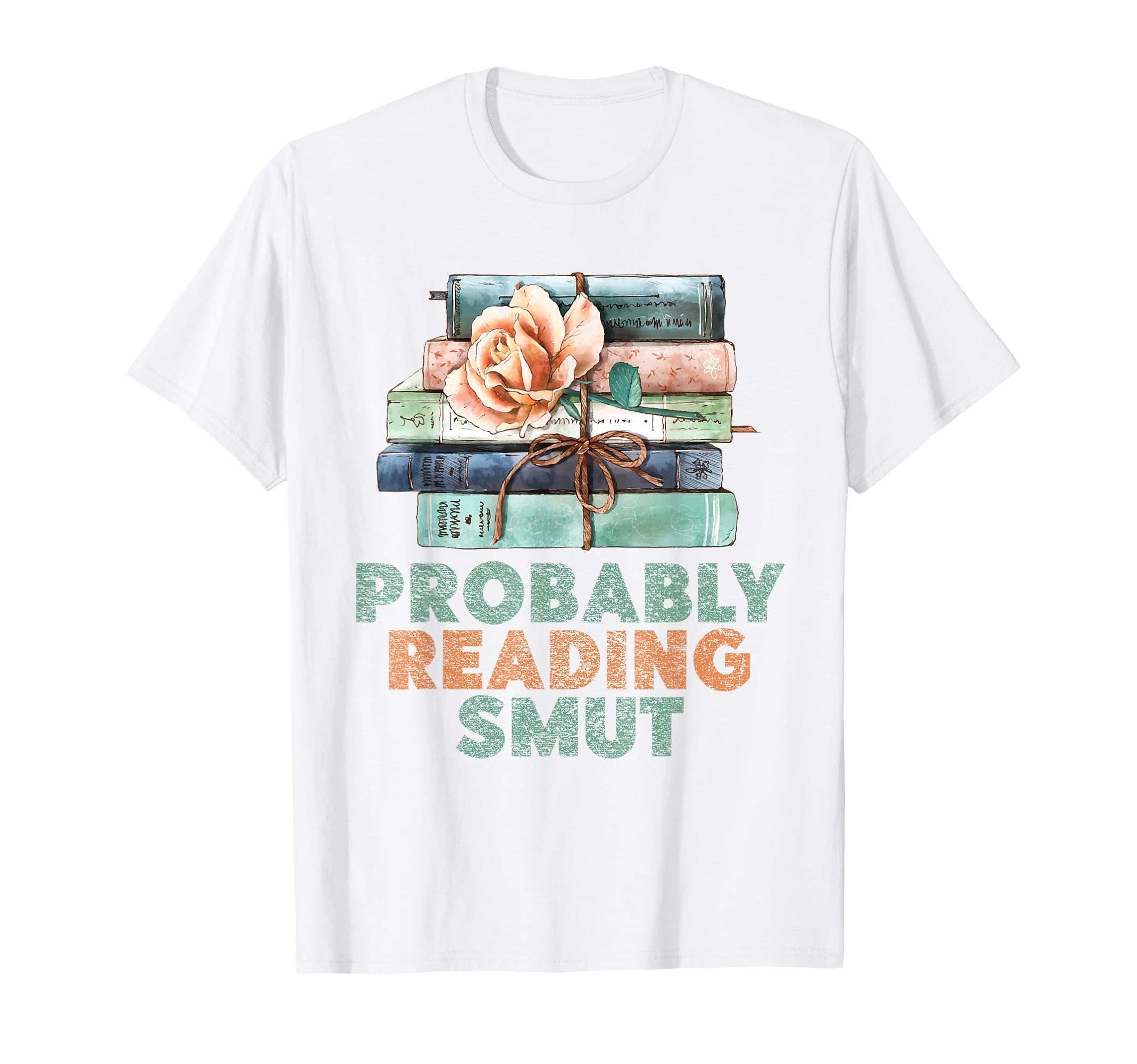 Probably Reading Smut Romance Books T-Shirt - Trendy Graphic for Adults - T-Shirt, Sweatshirt, Hoodie