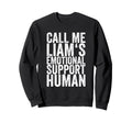 Call Me Liams Emotional Support Human Sweatshirt - Graphic Print Men Women - T-Shirt, Sweatshirt, Hoodie
