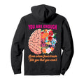 You Are Enough Even When Your Brain Hoodie - Minimalist Print Men Women - T-Shirt, Sweatshirt, Hoodie