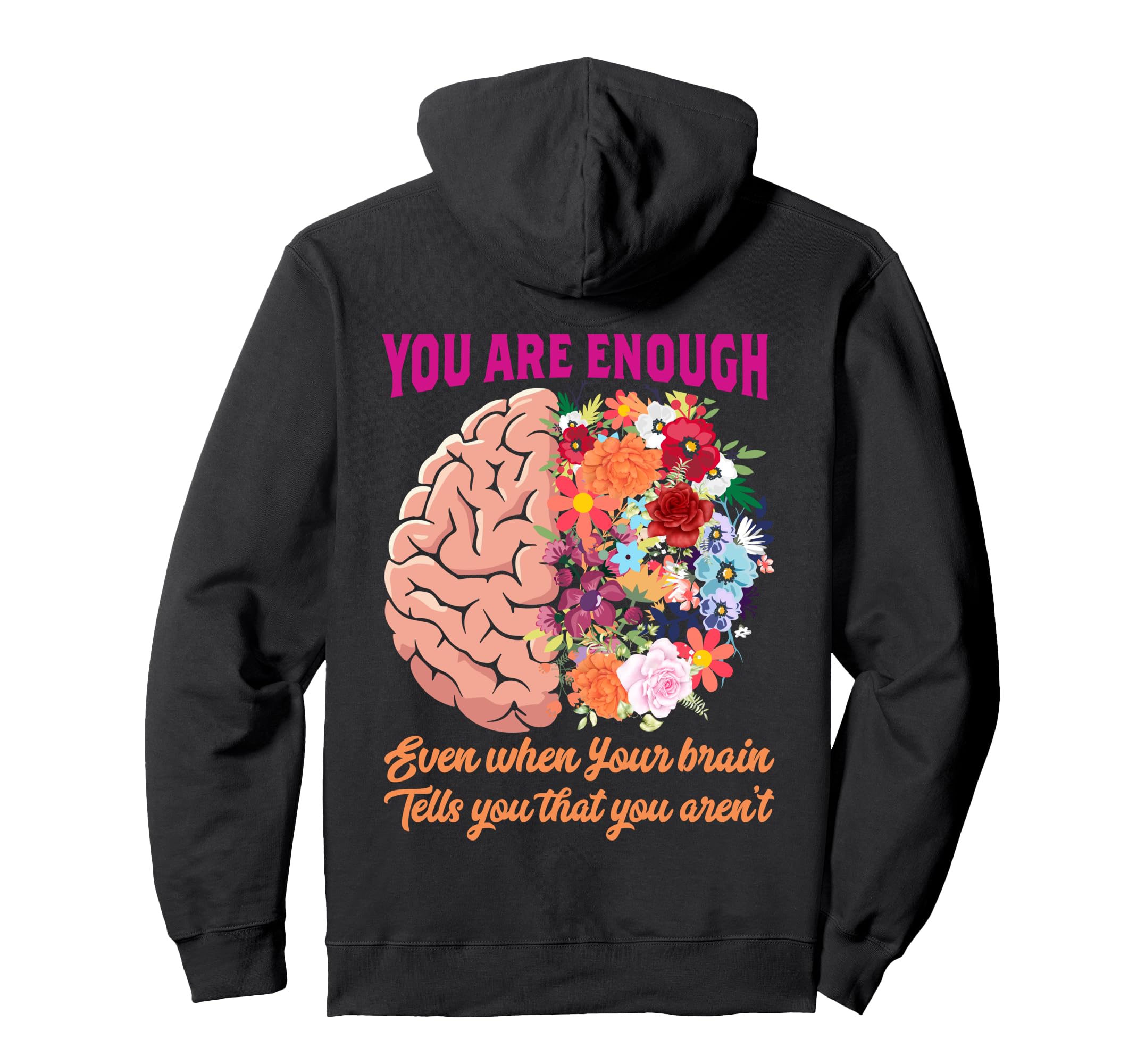 You Are Enough Even When Your Brain Hoodie - Minimalist Print Men Women - T-Shirt, Sweatshirt, Hoodie