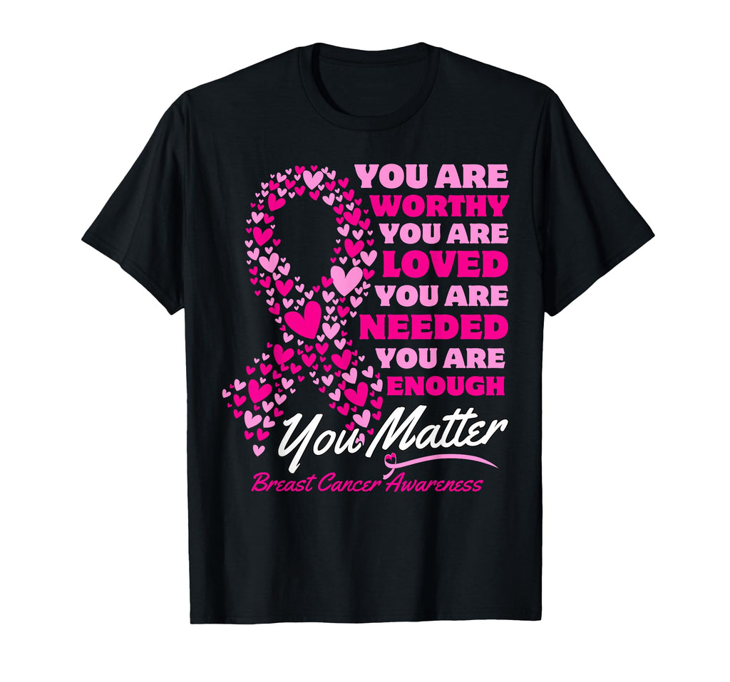 You Are Worthy You Are Enough You Mater T-Shirt - Trendy Graphic Men Women - T-Shirt, Sweatshirt, Hoodie
