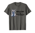 Raccoon Hold Im Overstimulated T-Shirt - Fun Novelty Design for Adults - T-Shirt, Sweatshirt, Hoodie