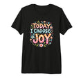 Today I Choose Joy Bible Verse T-Shirt - Fun Novelty Design Unisex - T-Shirt, Sweatshirt, Hoodie
