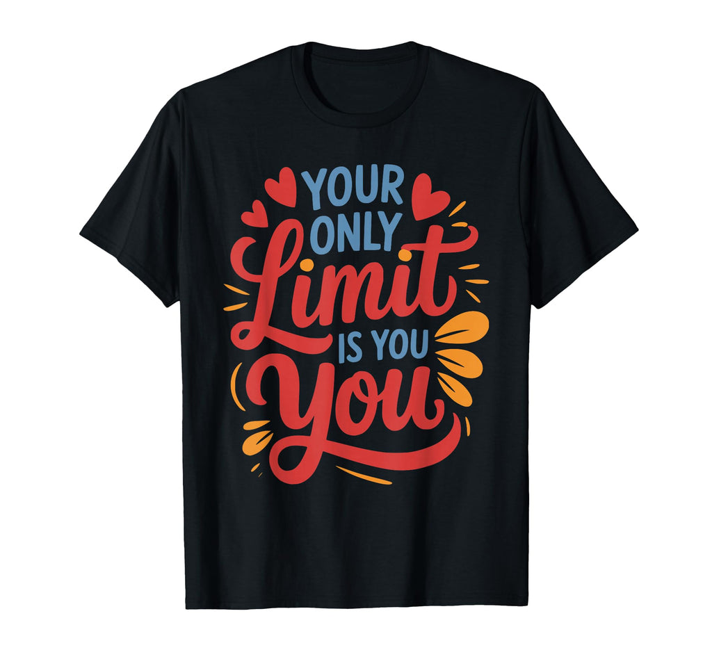 Positive Affirmation Inspirational T-Shirt - Unique Graphic Unisex - T-Shirt, Sweatshirt, Hoodie